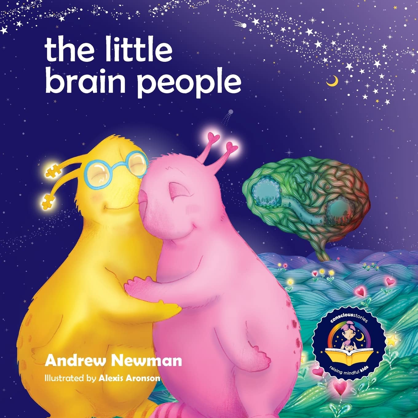 The Little Brain People: Giving kids language and tools to help with yucky brain moments: 20 (Conscious Stories)