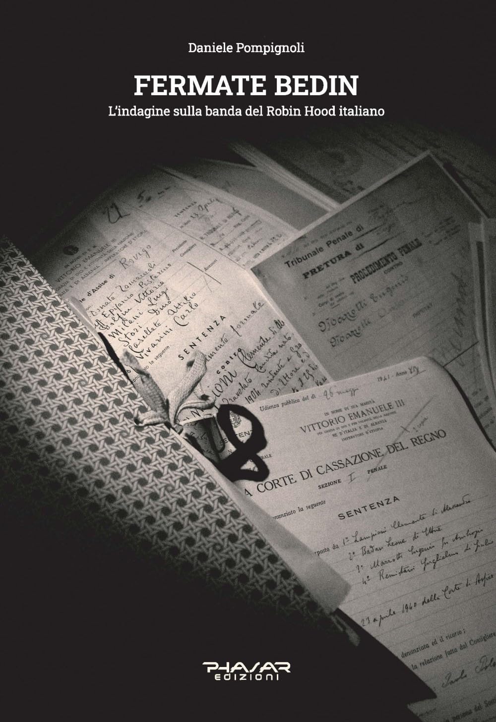 Fermate Bedin. L’Indagine Sulla Banda Del Robin Hood Italiano - 4