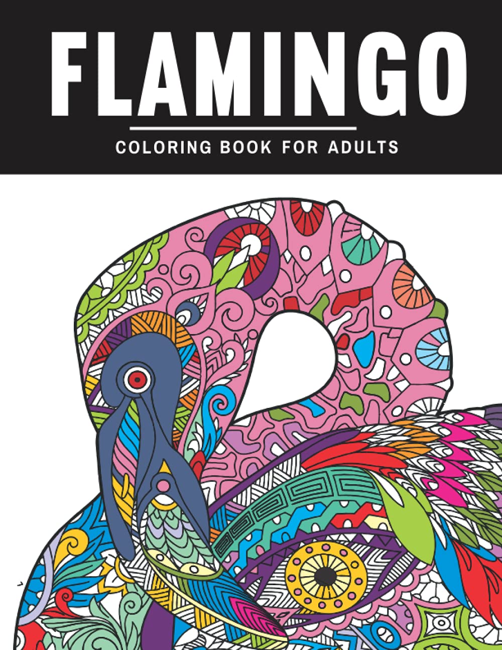 Flamingo Coloring Book for Adults: Stress Relieving Designs to Color and Relax. Perfect Gift for any Flamingo Lover