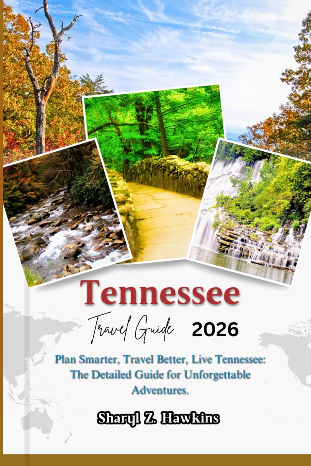 Tennessee TRAVEL GUIDE 2026: Plan Smarter, Travel Better, Live Tennessee: The Detailed Guide for Unforgettable Adventures.
