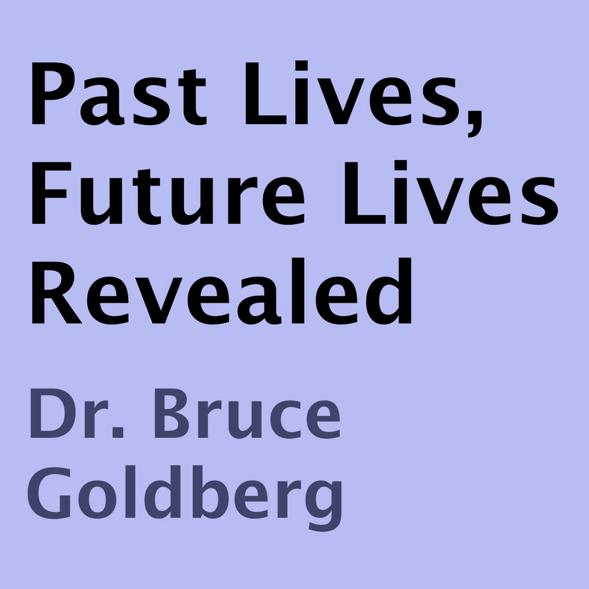 Past Lives, Future Lives Revealed