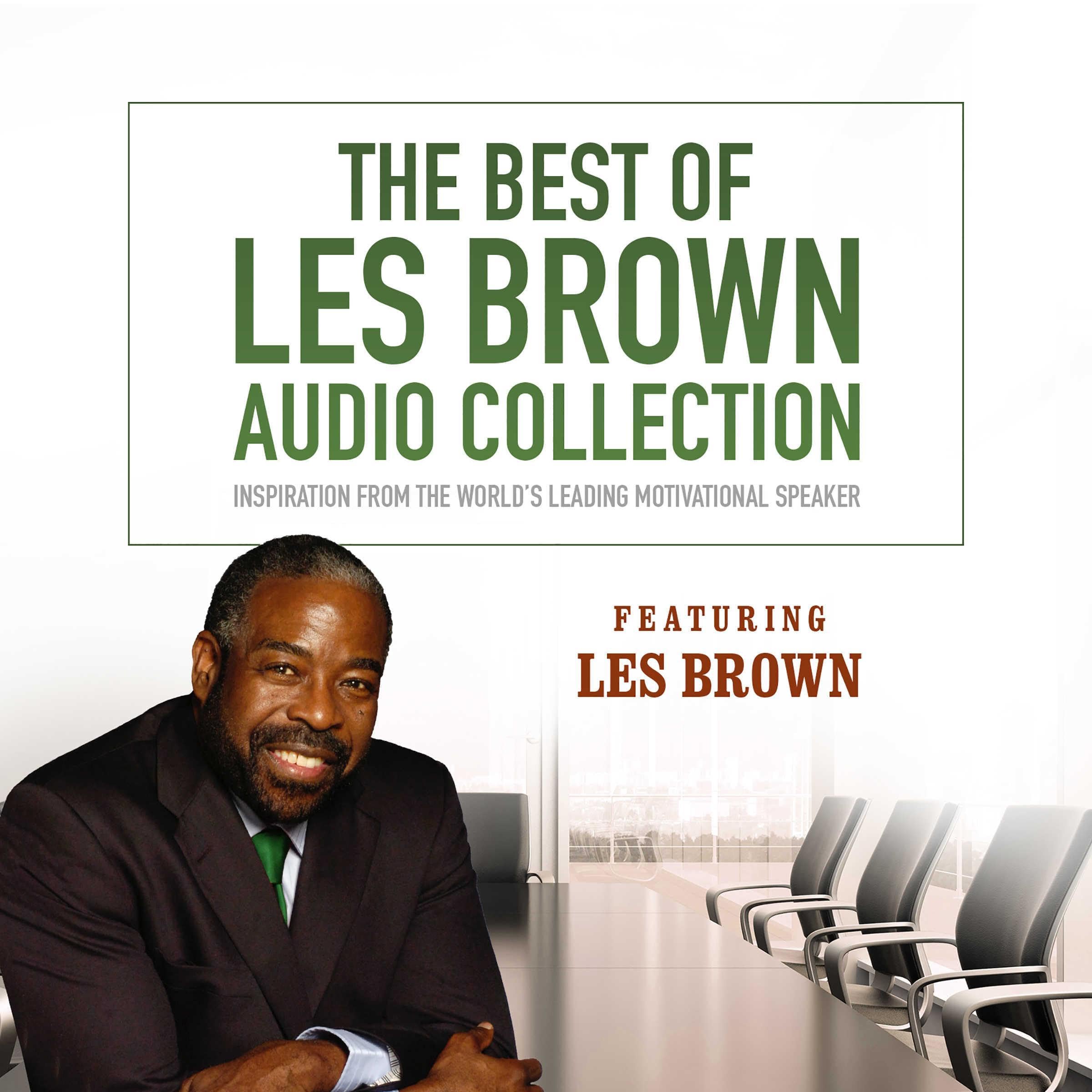 The Best of Les Brown Audio Collection: Inspiration from the World&rsquo;s Leading Motivational Speaker