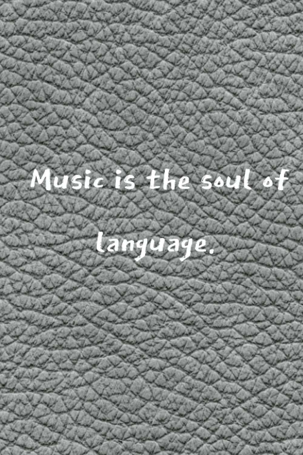 Music is the soul oflanguage.