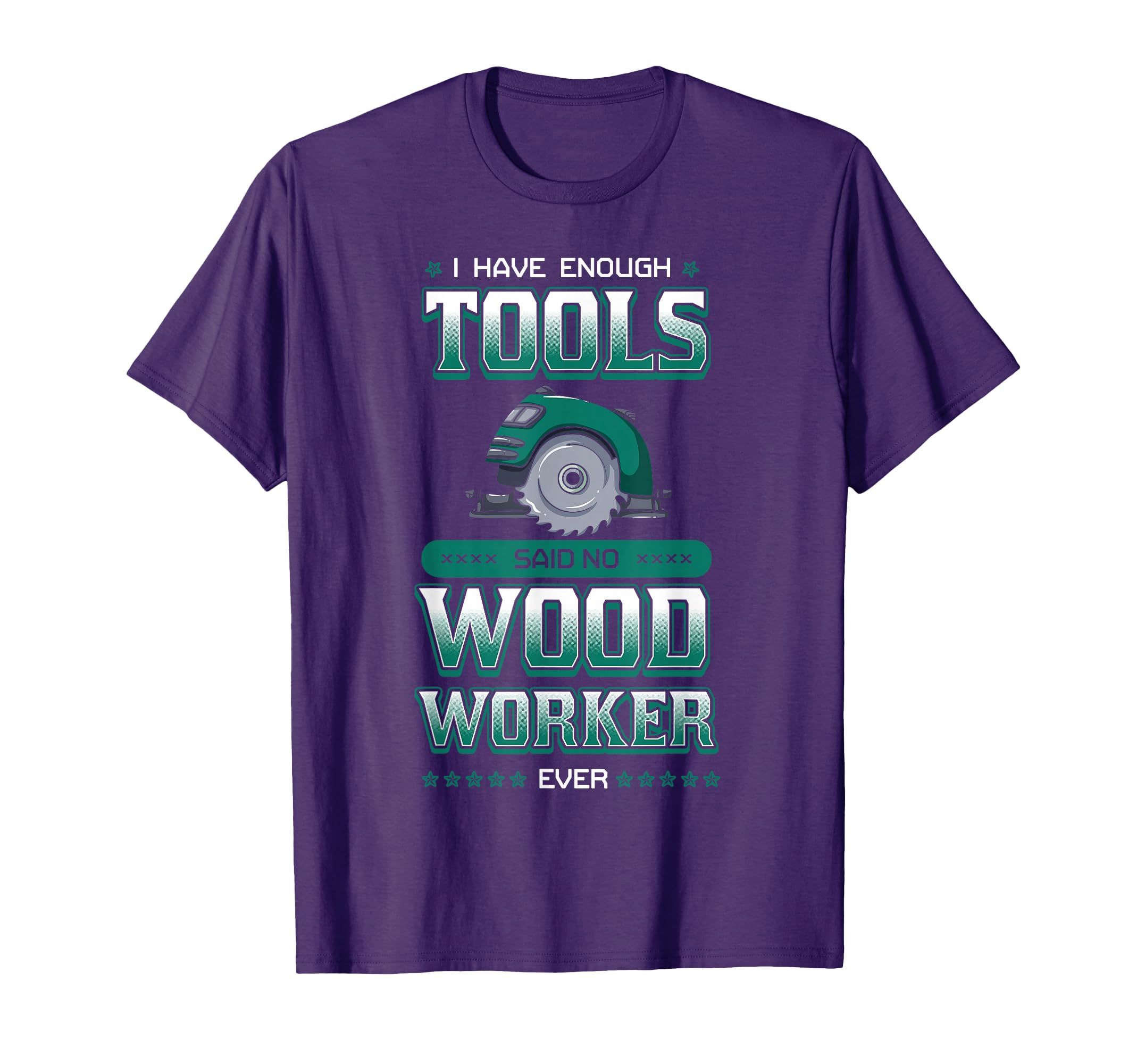 I Have Enough Tools Woodworking Woodworker Carpenter Gift T-Shirt
