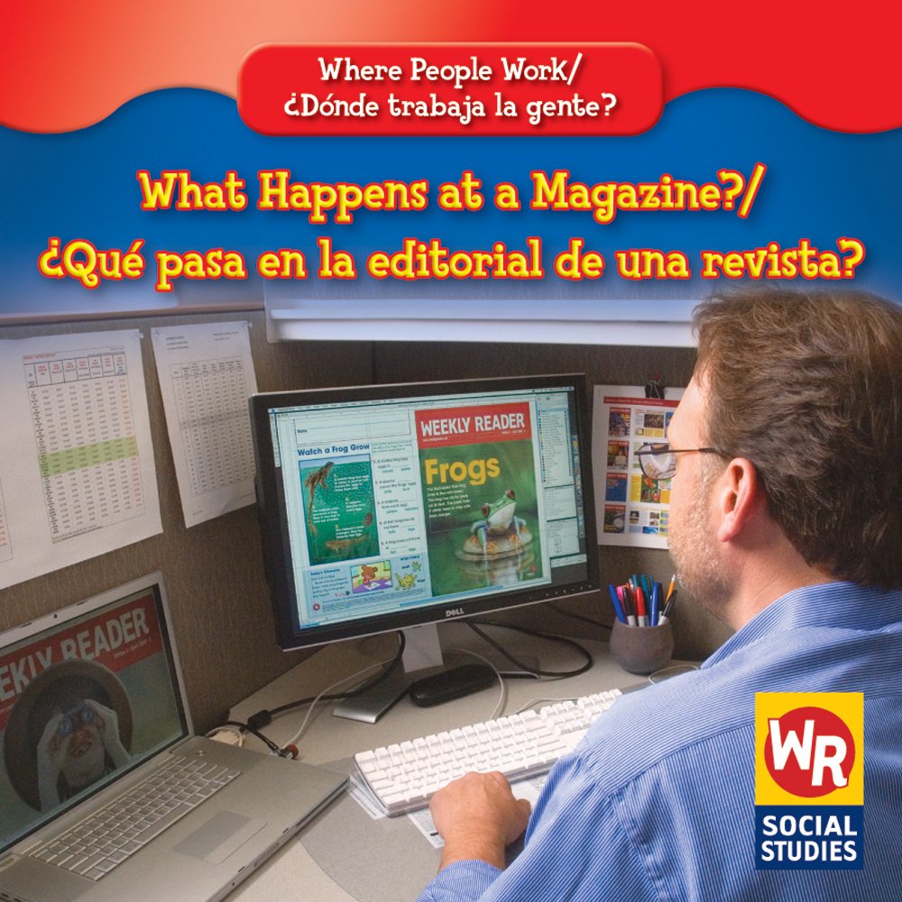 What Happens at a Magazine?/Que Pasa Donde Se Publican Revistas? (Where People Work/Donde Trabaja La Gente?)