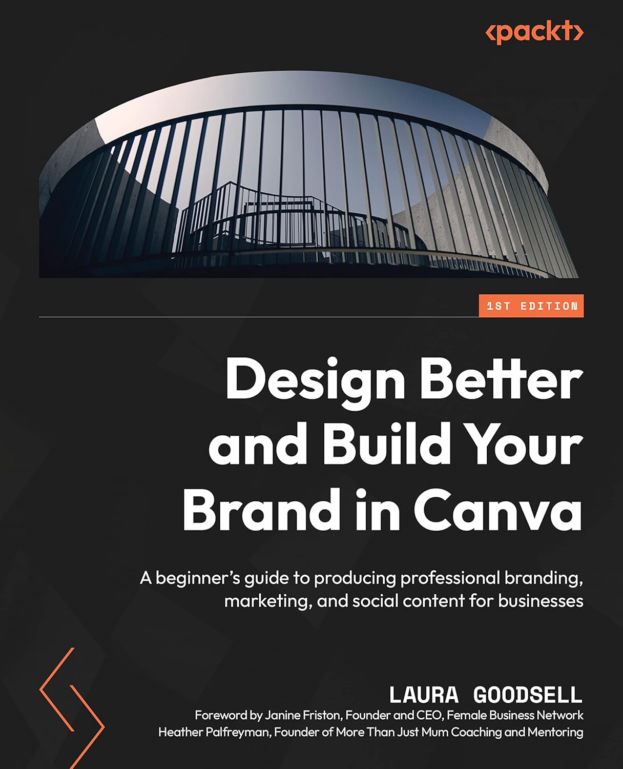 Design Better and Build Your Brand in Canva: A beginner's guide to producing professional branding, marketing, and social content for businesses      1st Edition, Kindle Edition