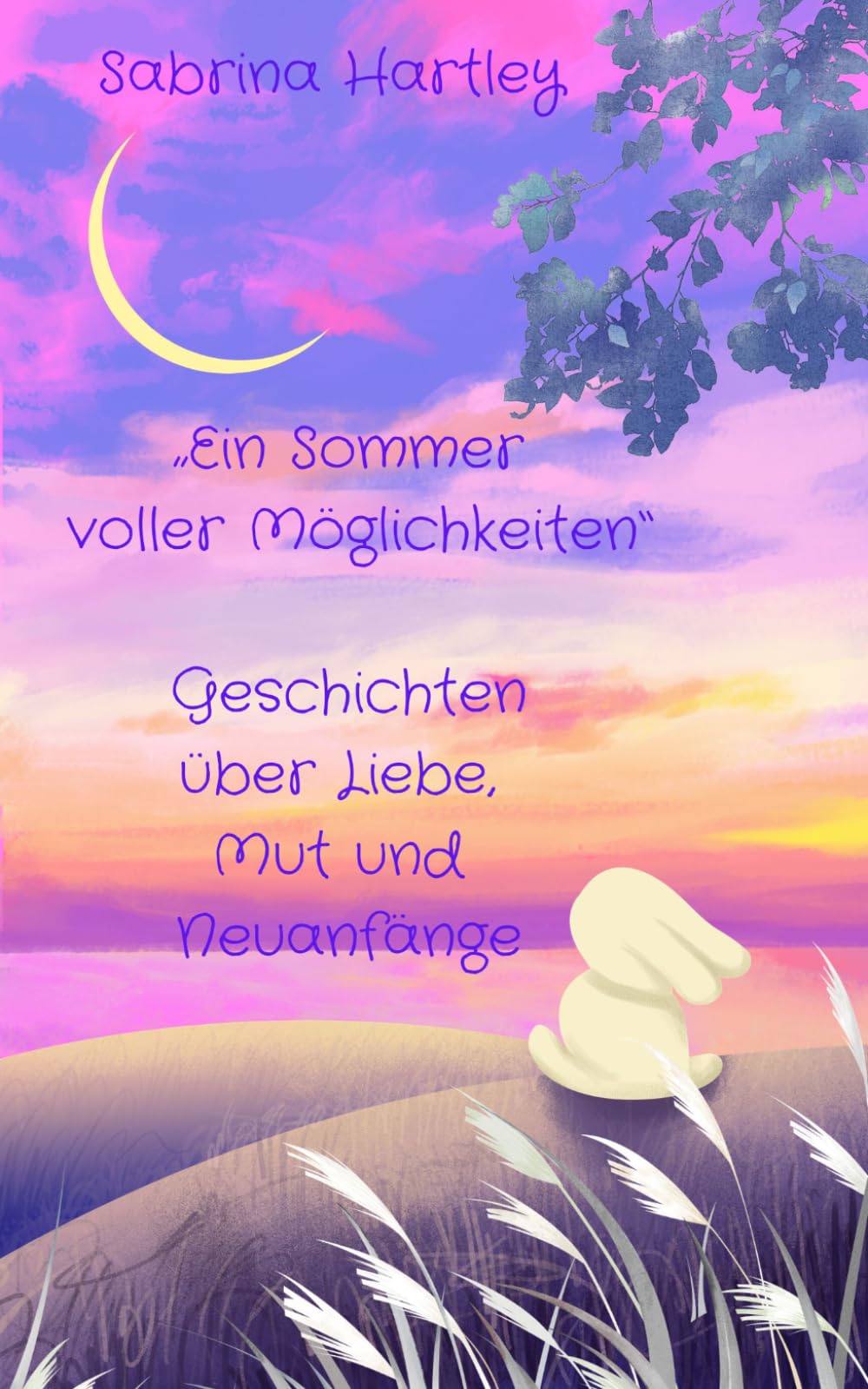 Ein Sommer voller Möglichkeiten: Geschichten über Liebe, Mut und Neuanfänge