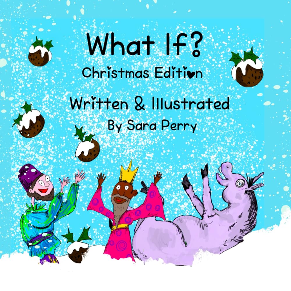 What If? Christmas Edition: A Christmas Book for Kids About Gratitude, Giving and the Gift of Being Present
