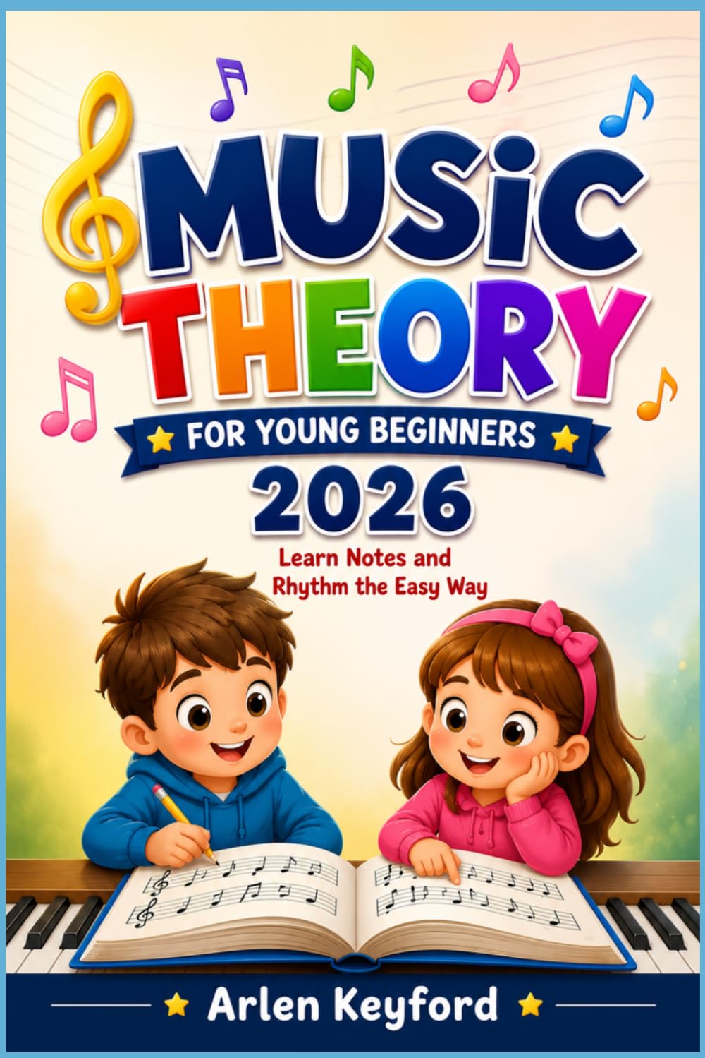 MUSIC THEORY FOR YOUNG BEGINNERS 2026: Learn Notes and Rhythm the Easy Way