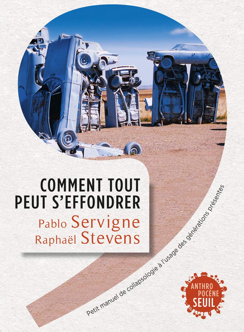 Comment tout peut s'effondrer: Petit manuel de collapsologie à l'usage des générations présentes