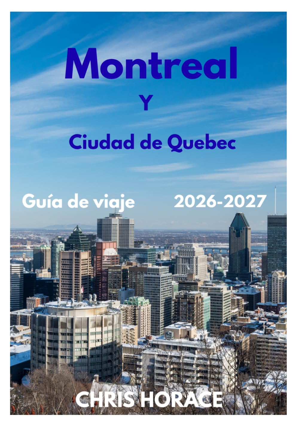 Montreal y Ciudad de Quebec Guía de viaje 2026-2027
