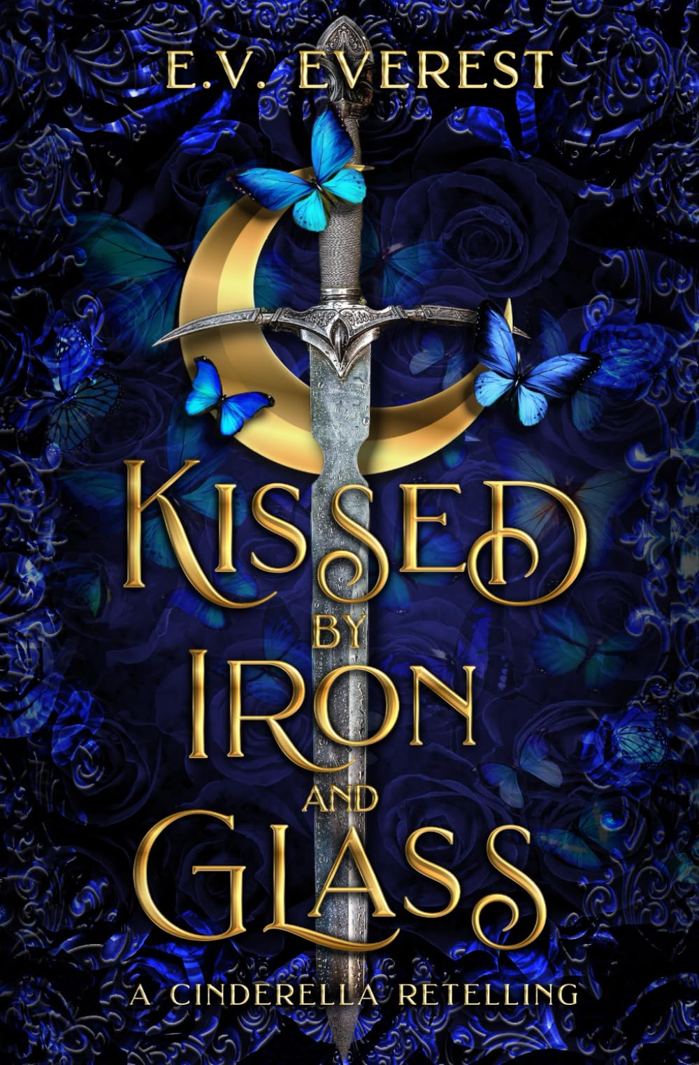 Kissed by Iron and Glass: A Cinderella Fairy Tale Romance (Cursed Kiss Chronicles)