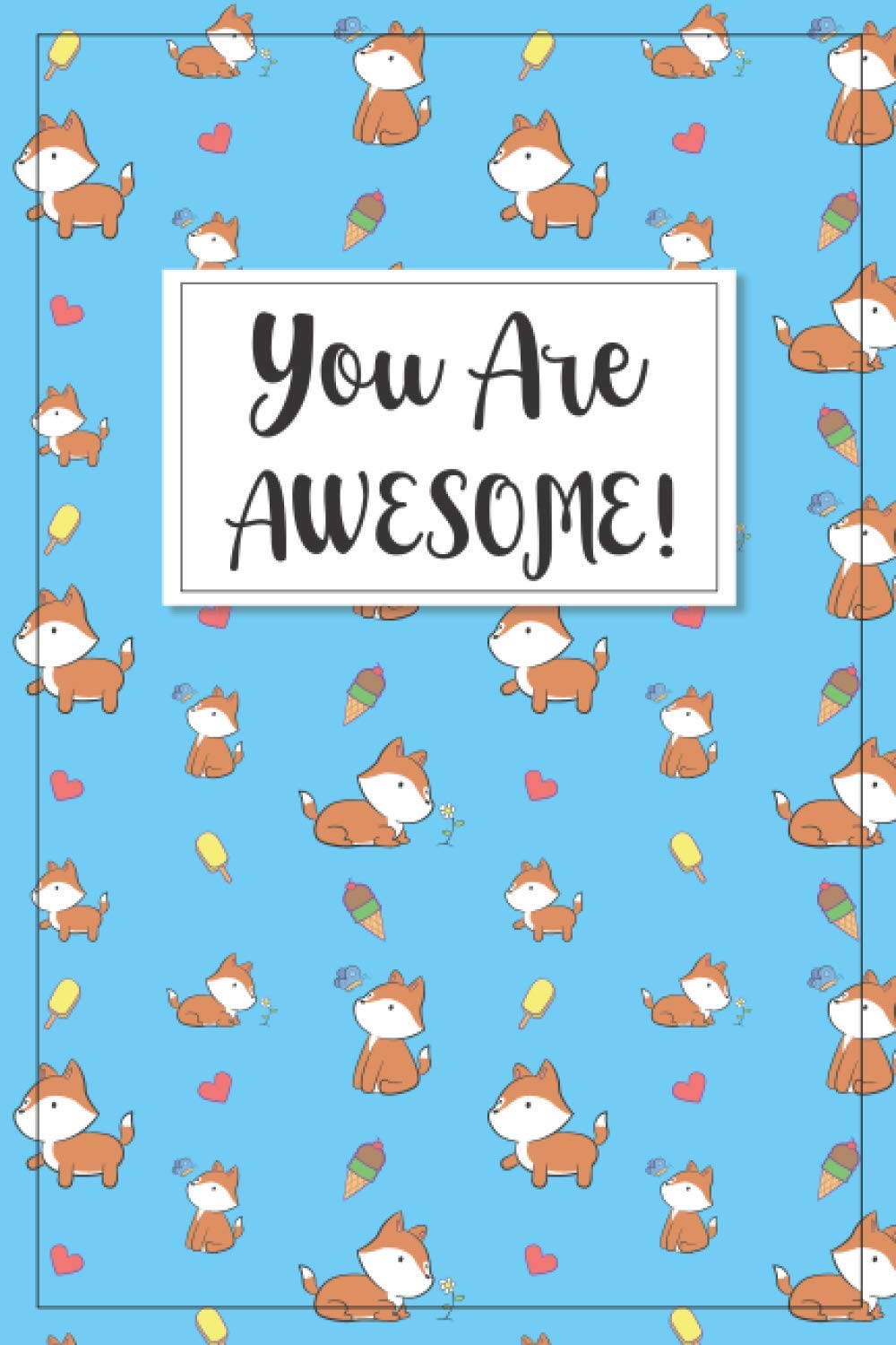 You Are Awesome: Fox Notebook For School (Cute Fox Journal)