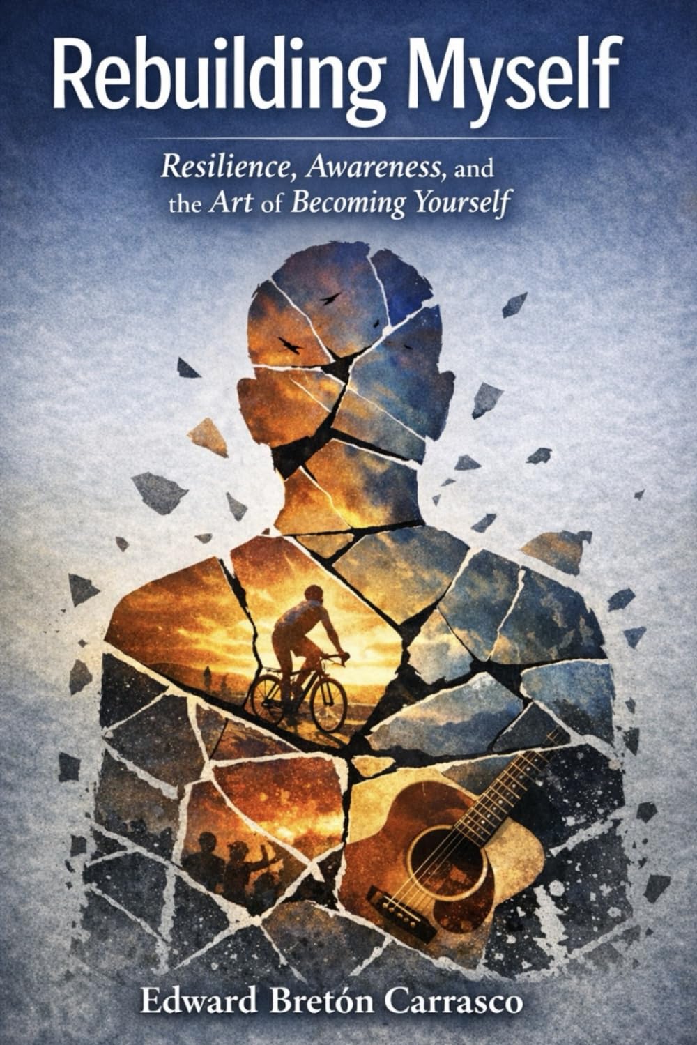 Rebuilding Myself: Rebuilding Myself Resilience, Awareness, and the Art of Becoming Yourself