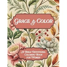 GRACE & COLOR A Bible Devotional Coloring Book for Women