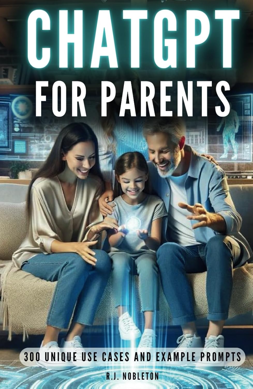 ChatGPT for Parents: 300 Use Cases and Prompts