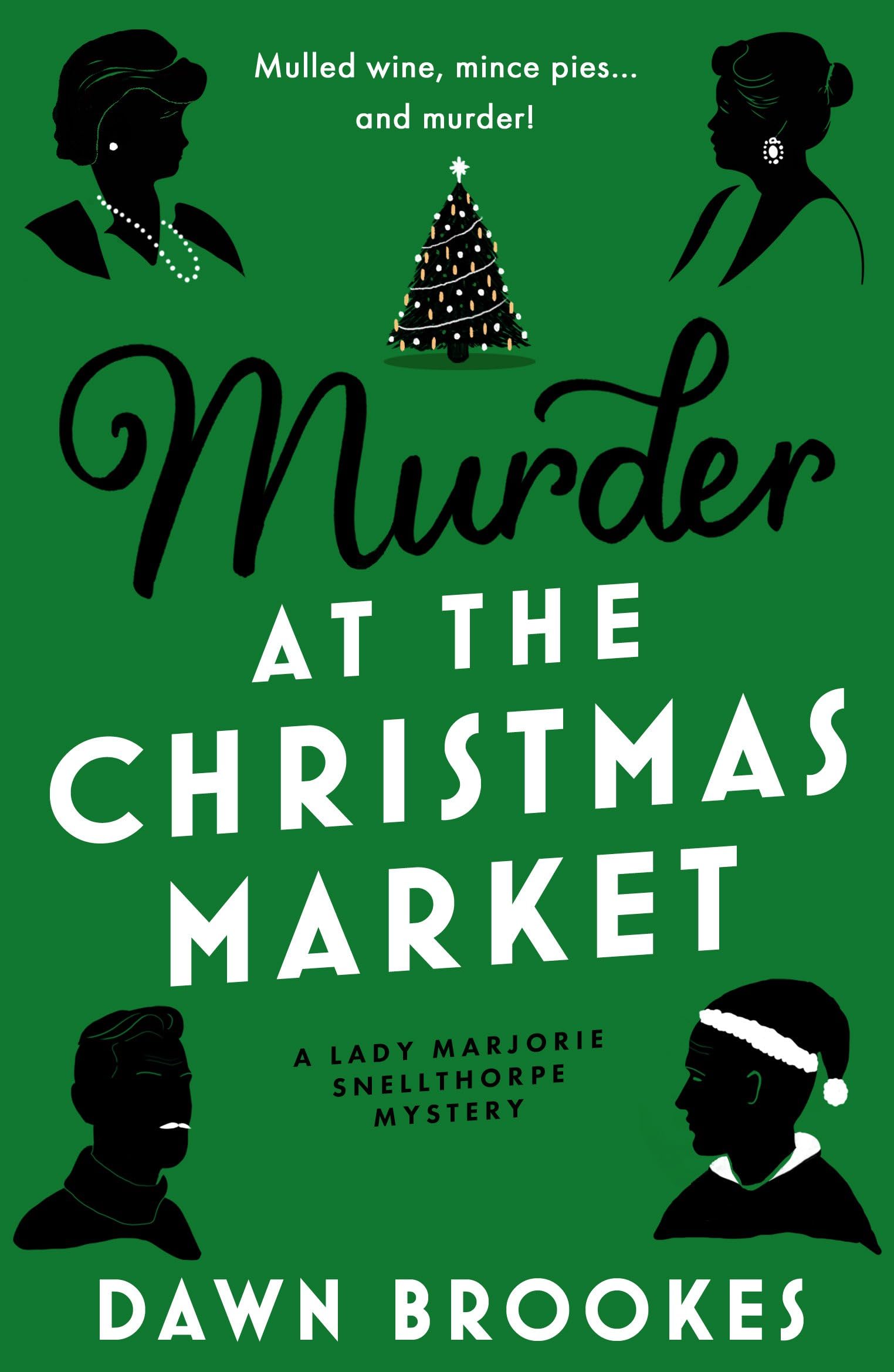 Murder at the Christmas Market (A Lady Marjorie Snellthorpe Mystery)