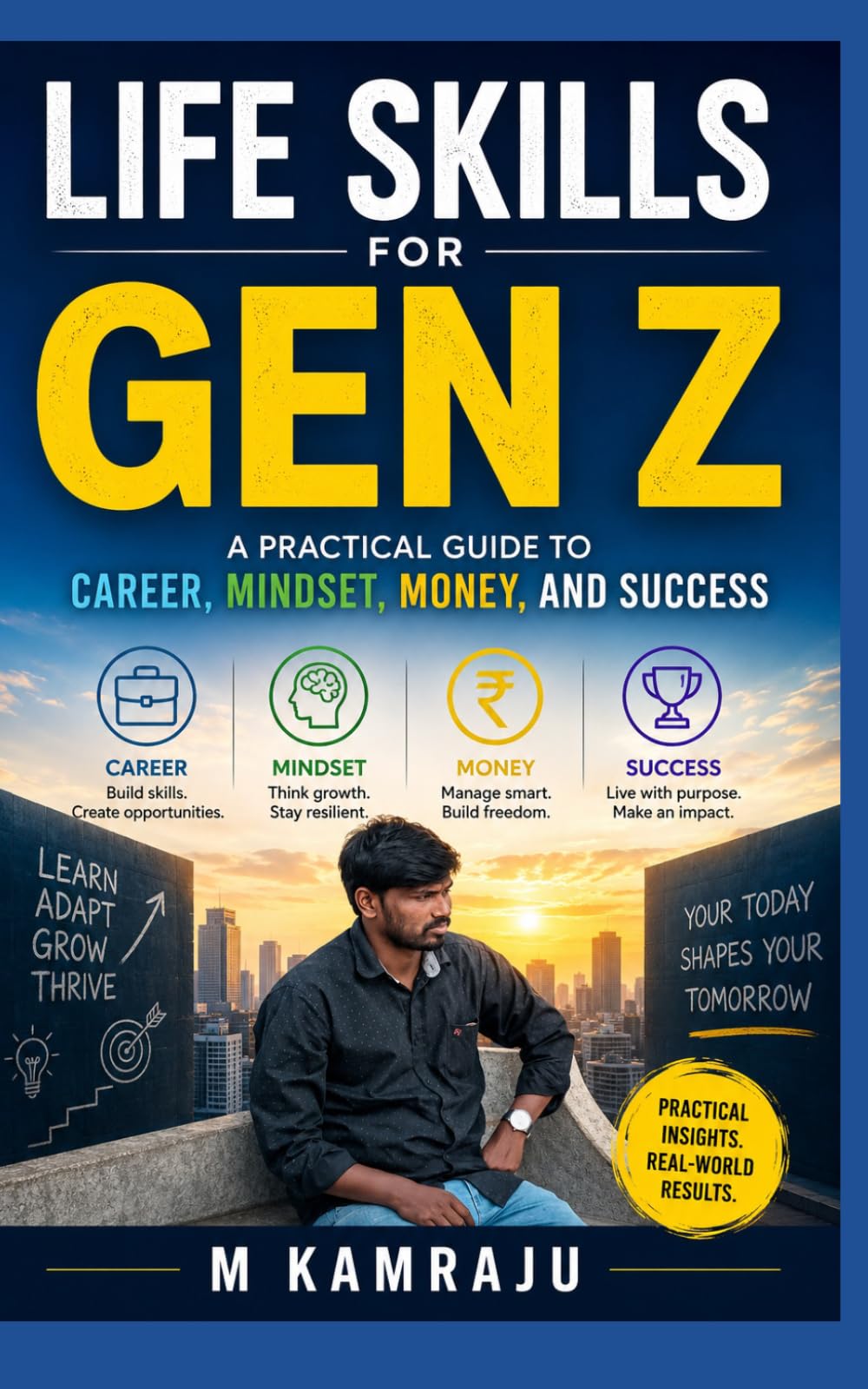 LIFE SKILLS FOR GEN Z: A PRACTICAL GUIDE TO CAREER, MINDSET, MONEY, AND SUCCESS