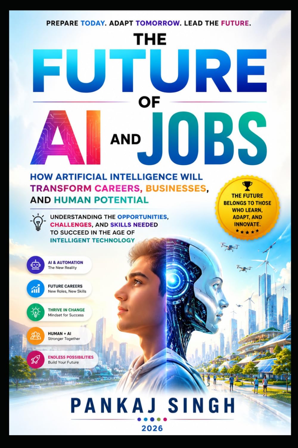 The Future of AI and Jobs: How Artificial Intelligence Will Transform Careers, Businesses, and Human Potential