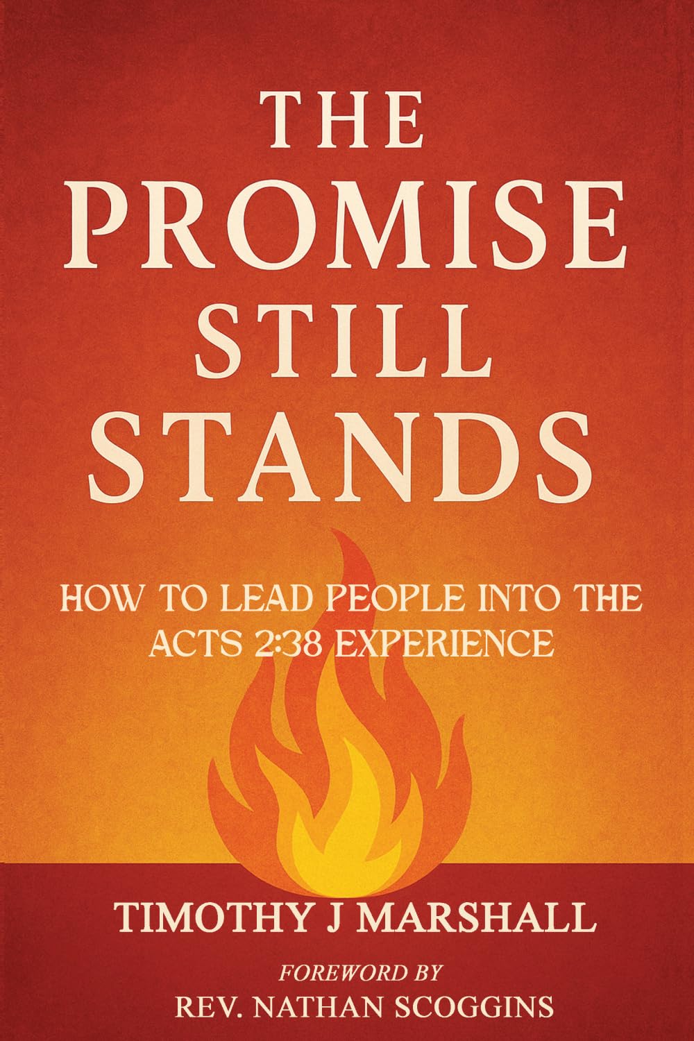 The Promise Still Stands: How To Lead People Into The Acts 2:38 Experience