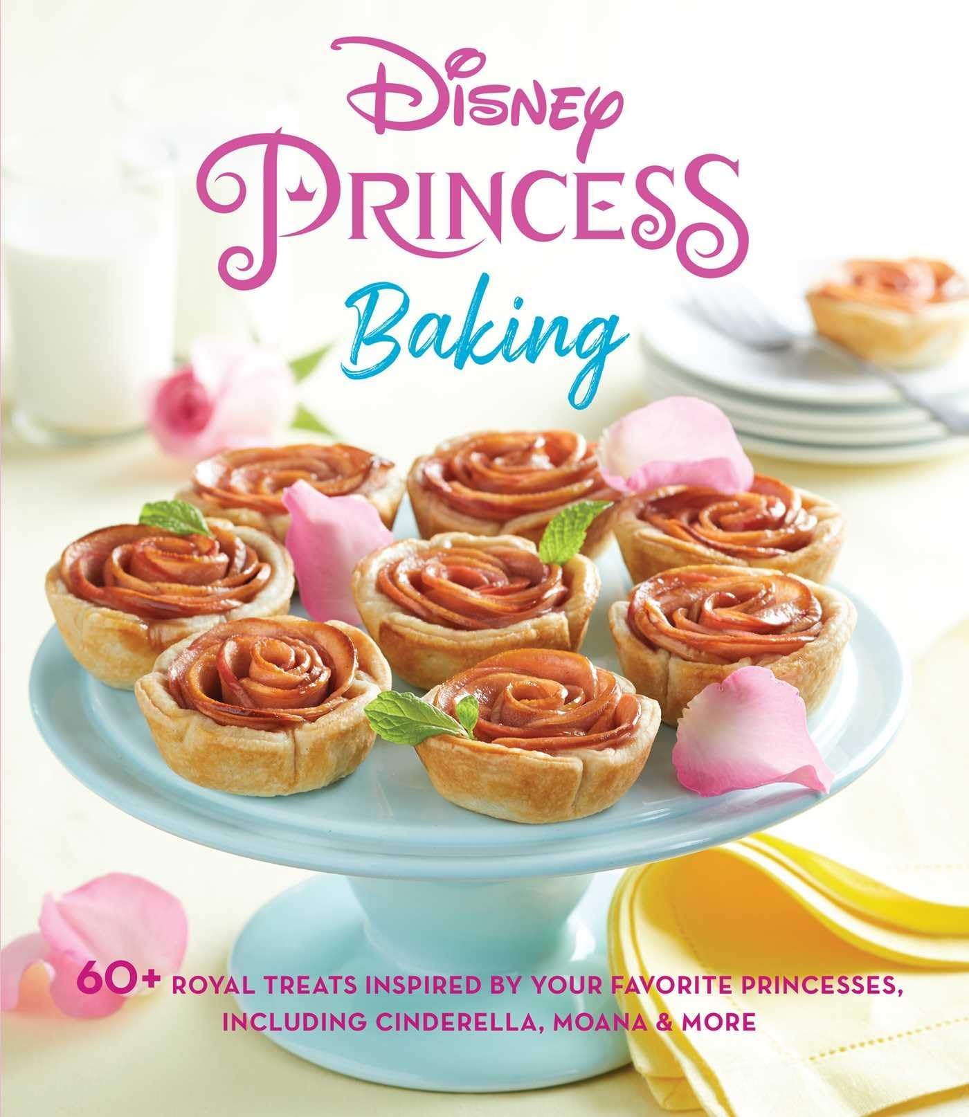 Disney Princess Baking: 60+ Royal Treats Inspired by Your Favorite Princesses, Including Cinderella, Moana & More (Disney Princesses)