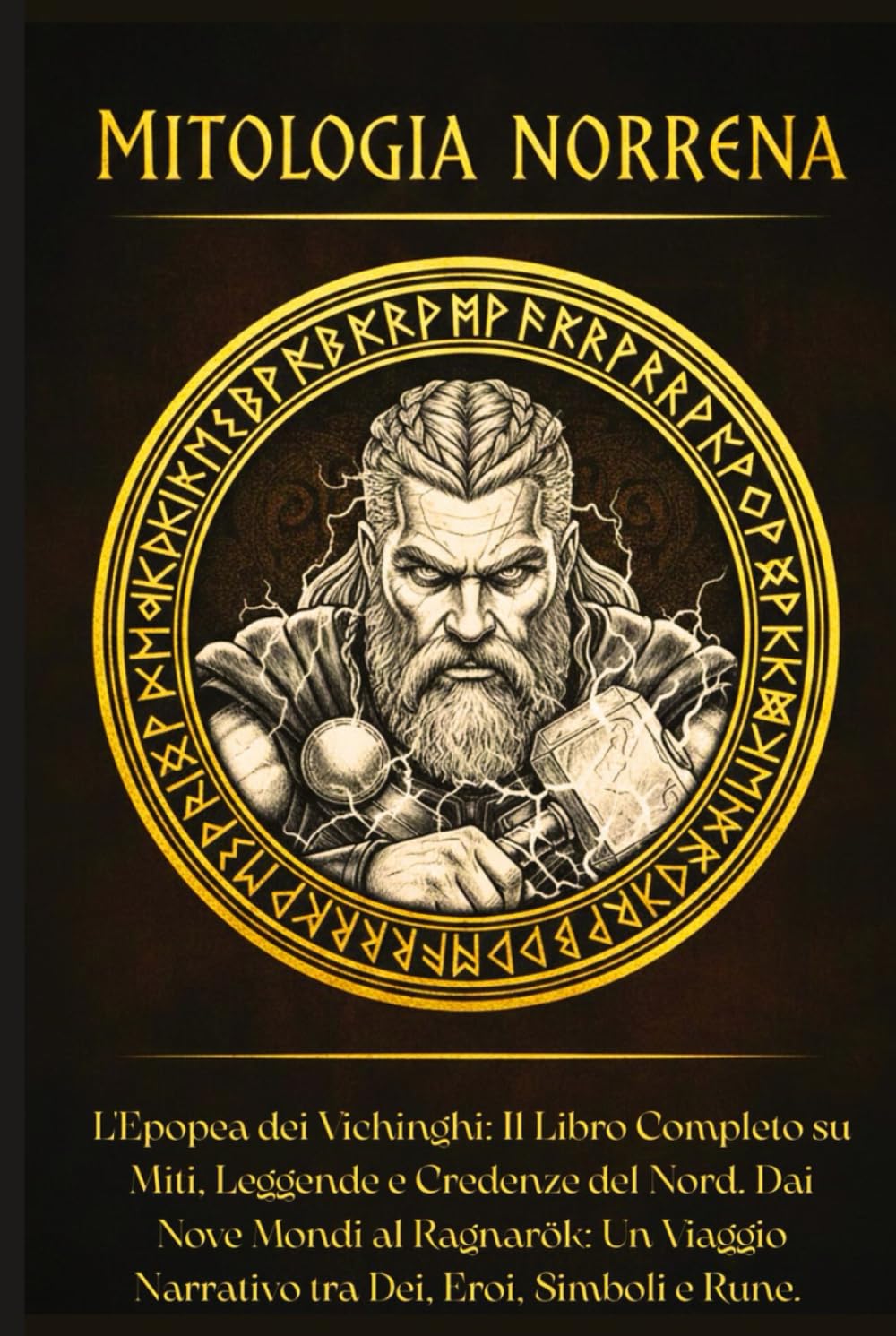 Mitologia Norrena: L'Epopea dei Vichinghi: Il Libro Completo su Miti, Leggende e Credenze del Nord. Dai Nove Mondi al Ragnarök: Un Viaggio Narrativo tra Dei, Eroi, Simboli e Rune.