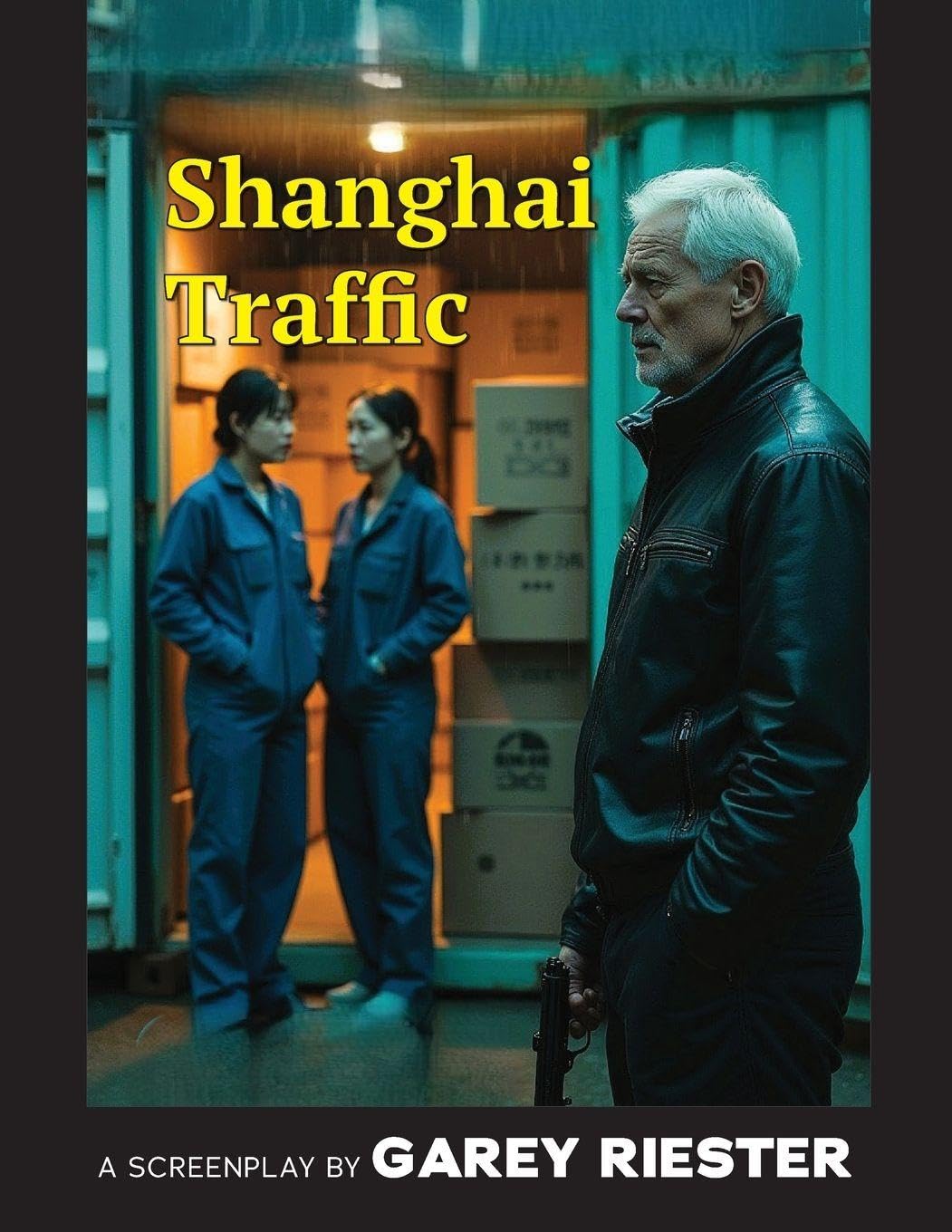 Shanghai Traffic: A Screenplay by Garey Riester