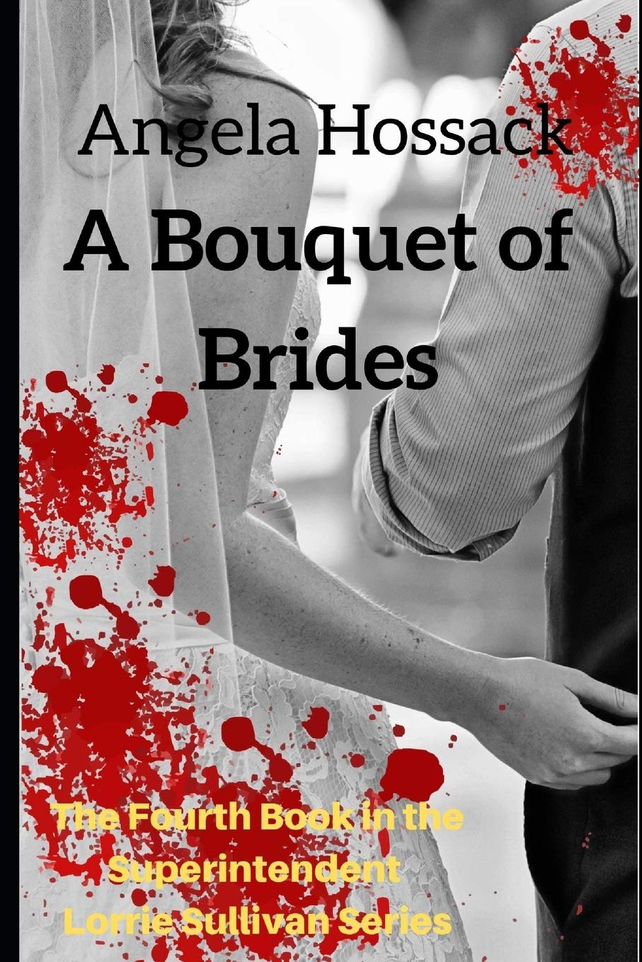 A Bouquet of Brides: The Fourth Book in the Superintendent Lorrie Sullivan Series: 4