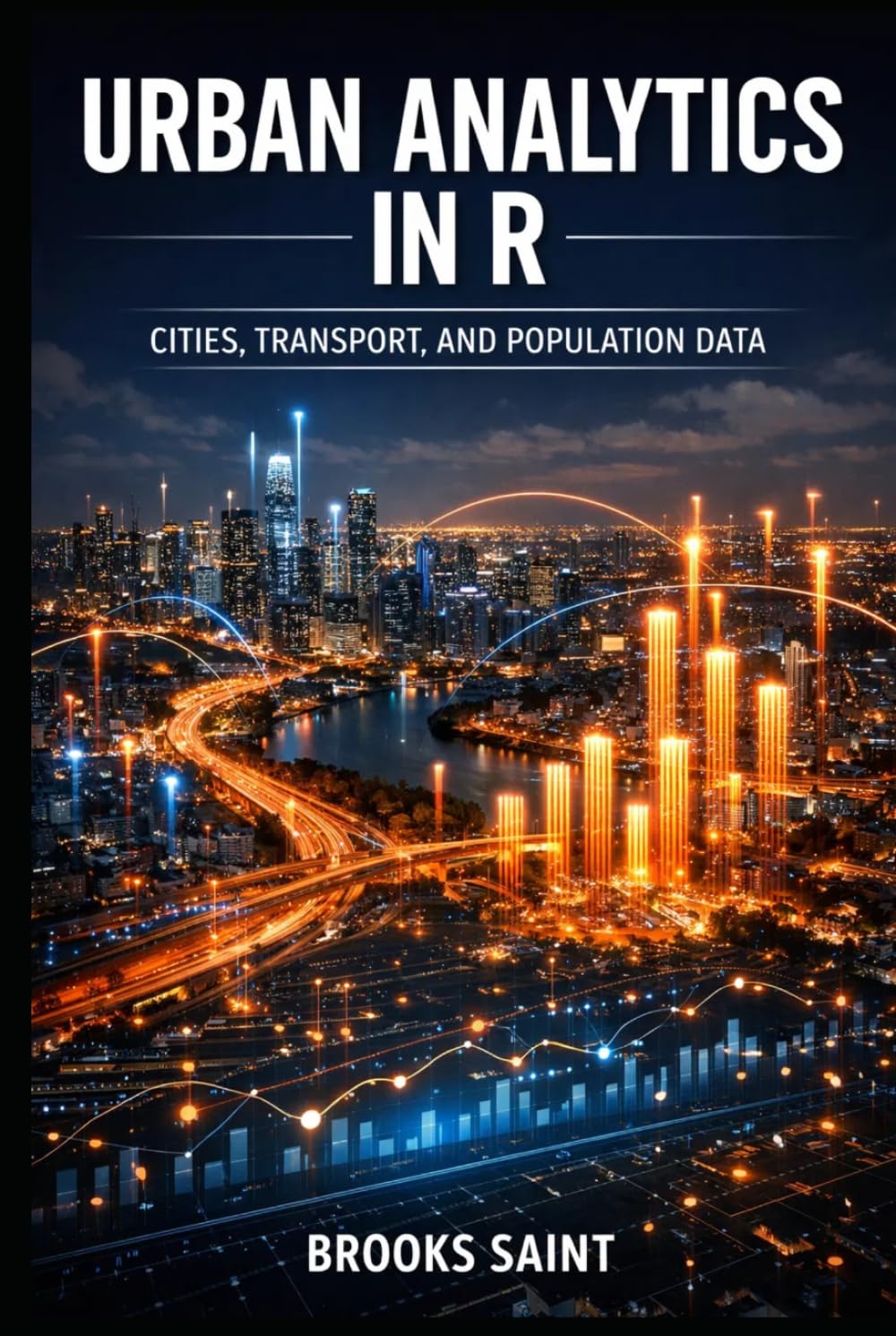URBAN ANALYTICS IN R: CITIES, TRANSPORT, AND POPULATION DATA (Decision Intelligence with R Series)