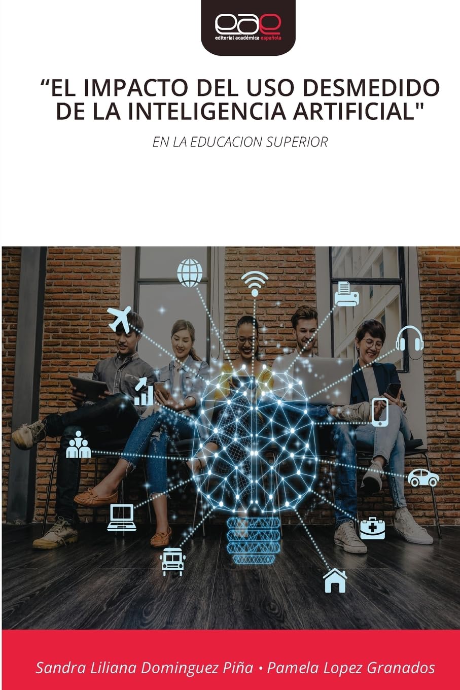 "El Impacto del USO Desmedido de la Inteligencia Artificial": EN LA EDUCACION SUPERIOR
