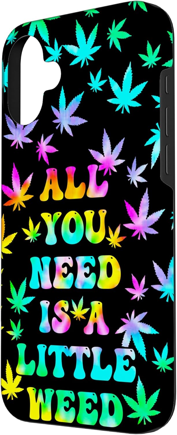 Tie Dye Weed Phone Case All You Need Is Weed 420 Stoner Case Case for iPhone 16 Plus