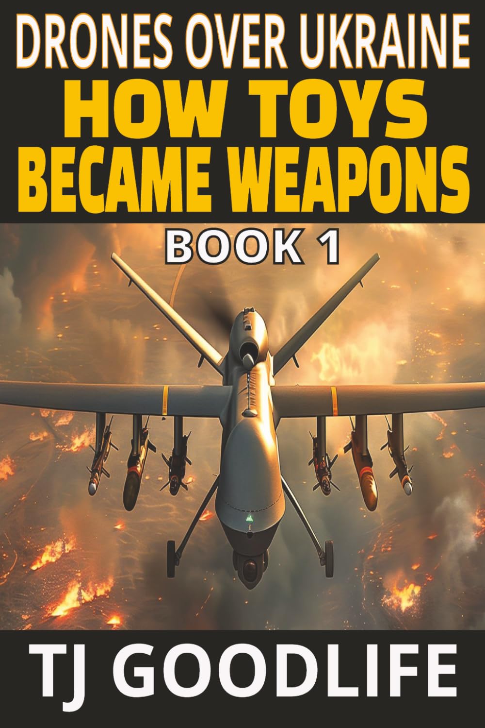 Drones Over Ukraine: How Toys Became Weapons (DRONES OVER UKRAINE SERIES)