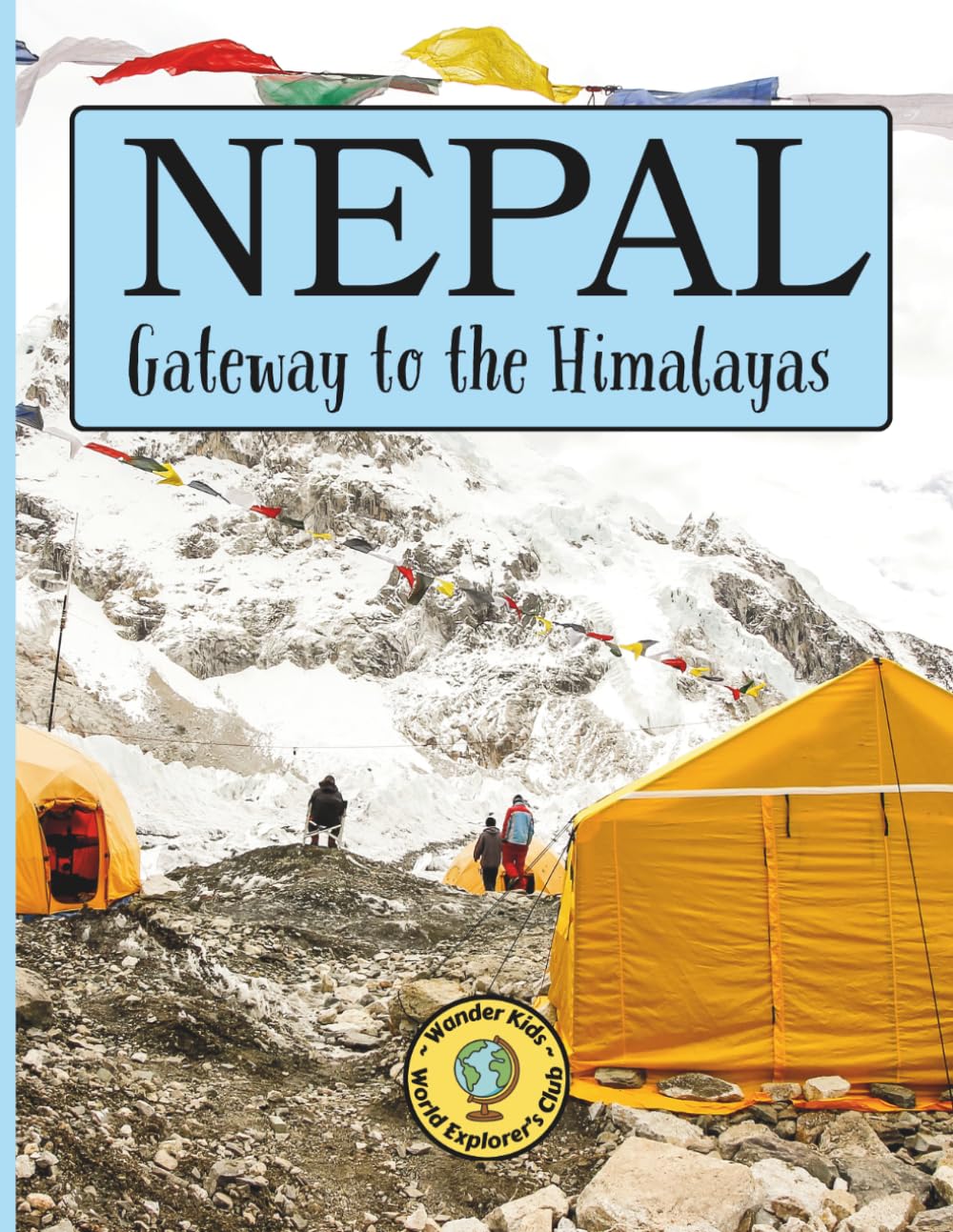 Nepal: Gateway to the Himalayas (Wander Kids World Explorers Club)