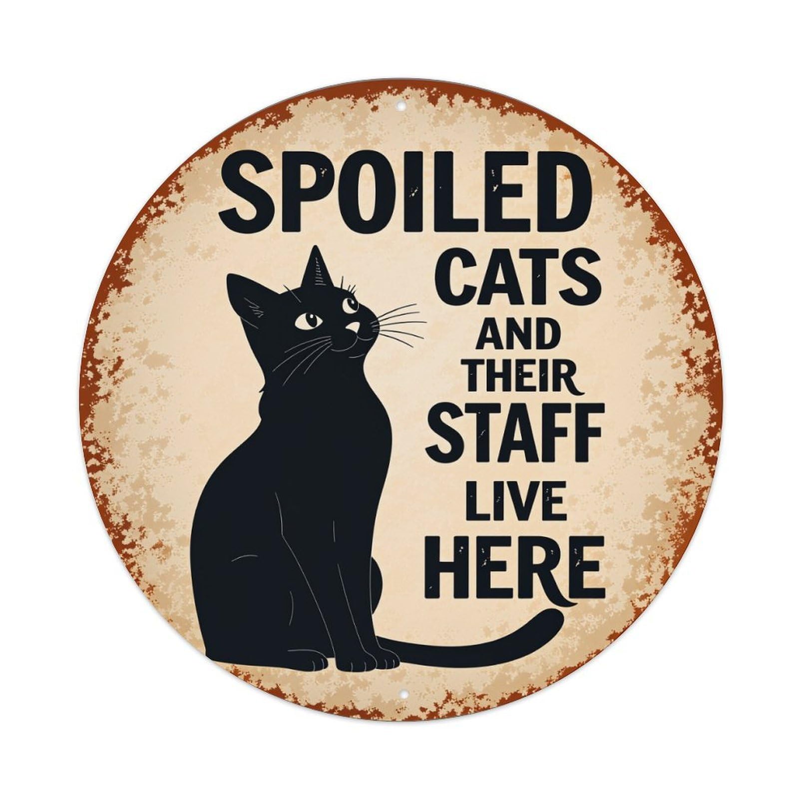 Spoiled Cats And Their Staff Live Here Round Vintage Tin Sign,Retro Wall Art,Metal Poster for Home, Bar, Garage, Cafe, Rustic Indoor & Outdoor Decor, 8x8 Inches