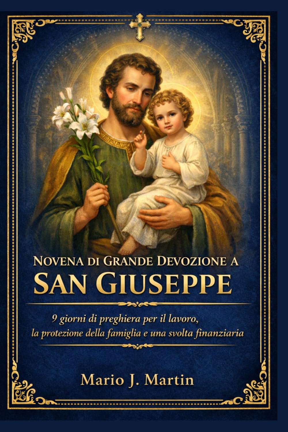 NOVENA DI GRANDE DEVOZIONE A SAN GIUSEPPE: 9 giorni di preghiera per il lavoro, la protezione della famiglia e una svolta finanziaria.