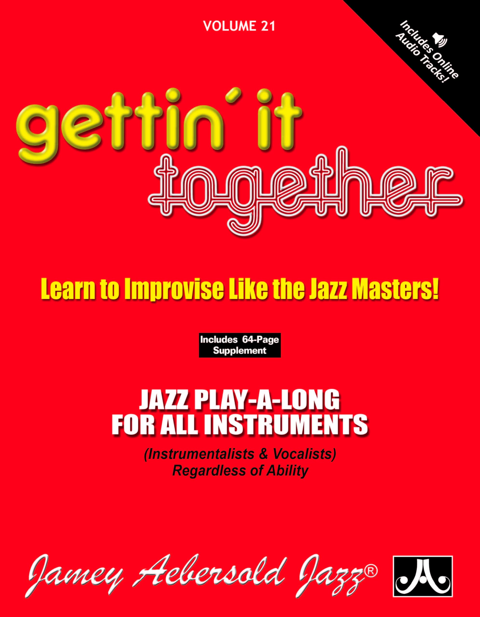 Jamey Aebersold Jazz -- Gettin' It Together, Vol 21: Learn to Improvise Like the Jazz Masters, Book & 2 CDs: Learn to Improvise Like the Jazz Masters! ... of Ability (Play- A-long, 21, Band 21)