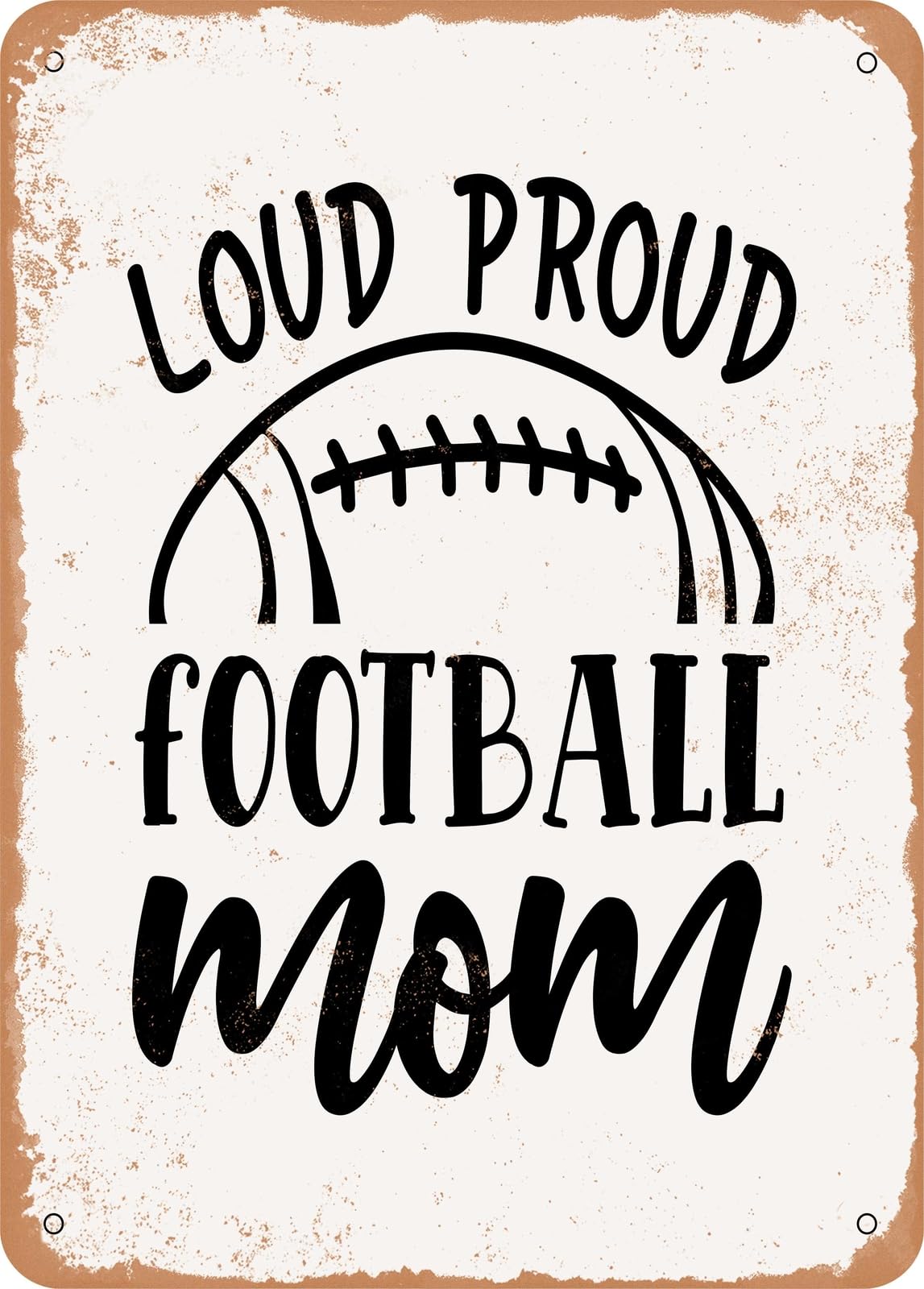 Metal Sign - Loud Proud Football Mom - Vintage Rusty Look home decor