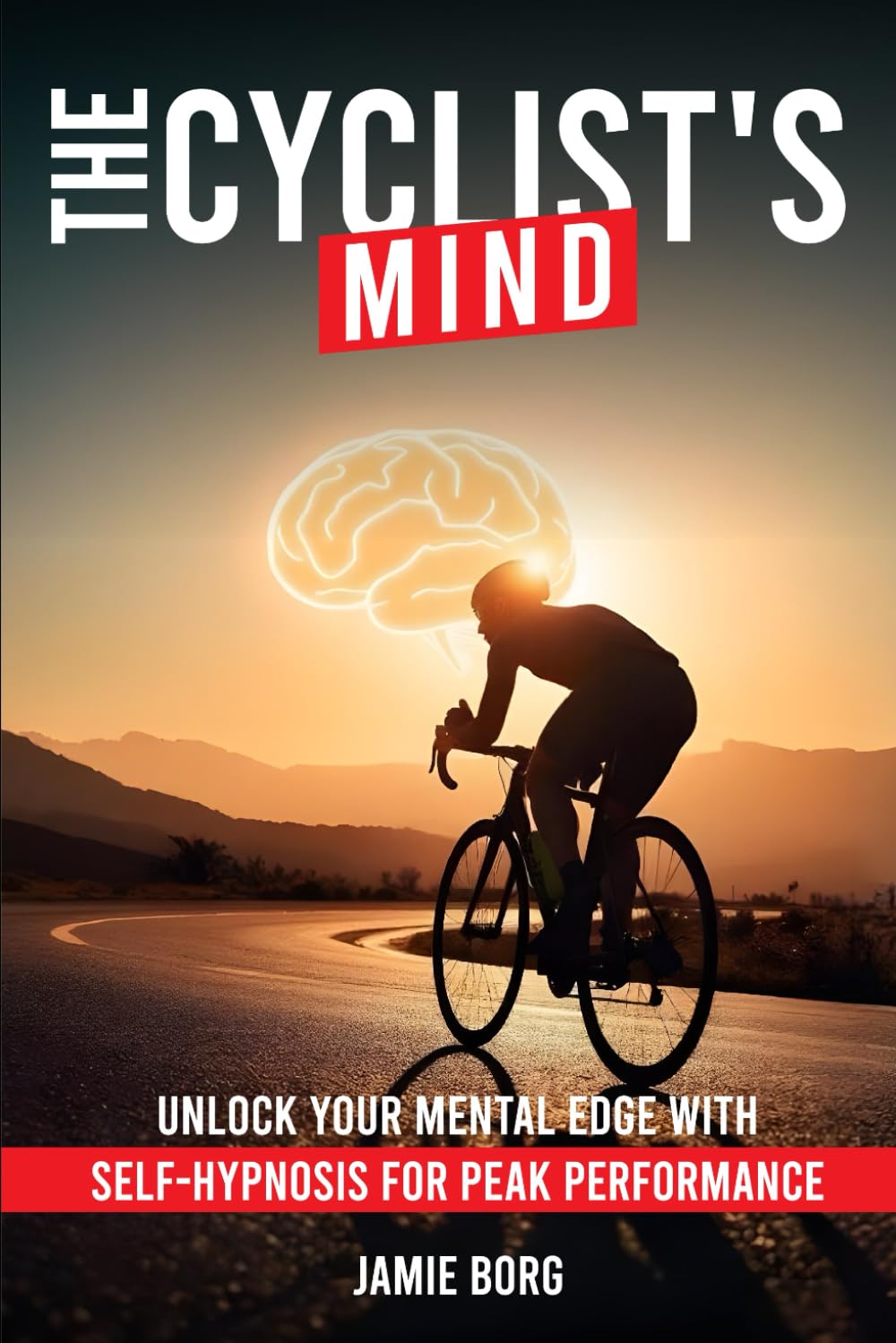 The Cyclist’s Mind: Unlock Your Mental Edge with Self-Hypnosis for Peak Performance