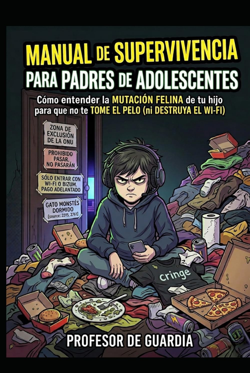 MANUAL DE SUPERVIVENCIA PARA PADRES: CÓMO ENTENDER LA MUTACIÓN DE TU HIJO ADOLESCENTE PARA QUE NO TE TOME EL PELO (NI DESTRUYA EL WI-FI)