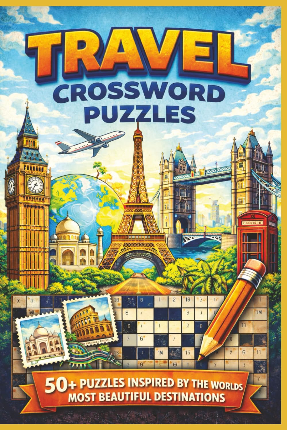 Travel Crossword Puzzles for Adults: 60 Fun & Challenging Crosswords Inspired by Paris, London, Rome, New York & the World’s Most Beautiful Destinations