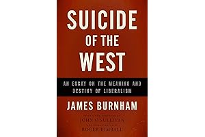 Suicide of the West: An Essay on the Meaning and Destiny of...