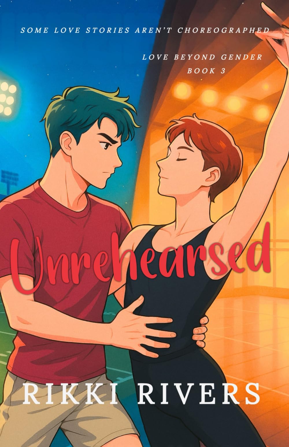 Unrehearsed: 3 (Love Beyond Gender Series)