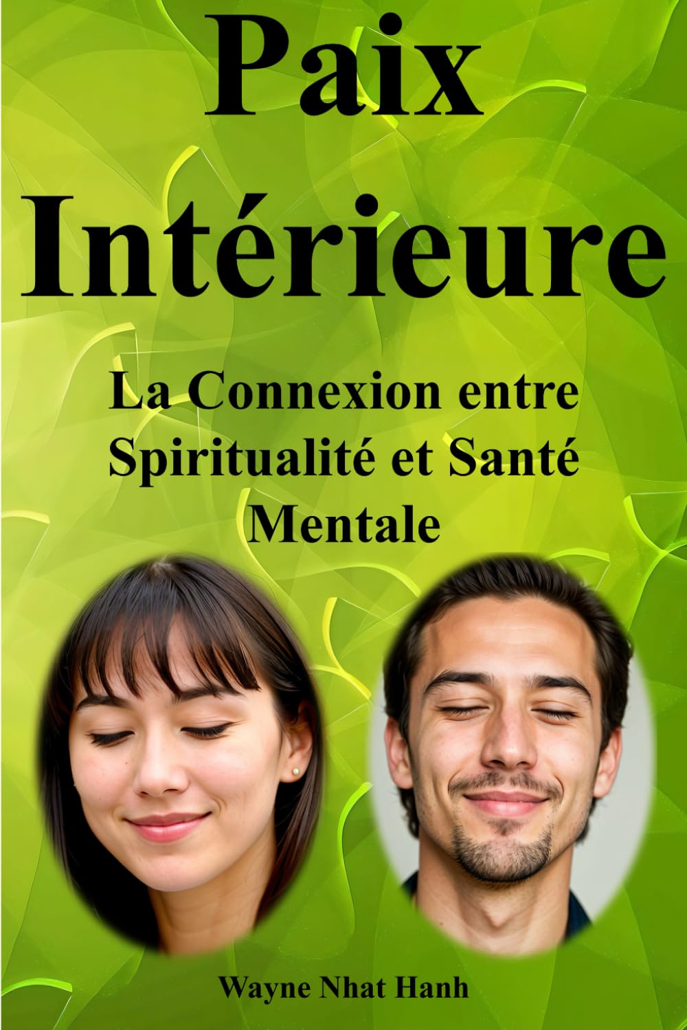 Paix Intérieure : La Connexion entre Spiritualité et Santé Mentale: Comment la pratique spirituelle améliore votre bien-être psychique et émotionnel