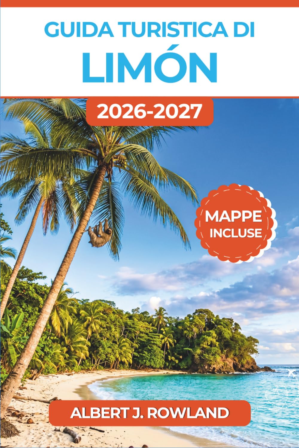 Guida turistica di Limón 2026-2027 (A COLORI): Lato Caraibico della Costa Rica con mappe dettagliate per le tartarughe di Tortuguero, le barriere ... il cacao Bribri e la cucina afro-caraibica