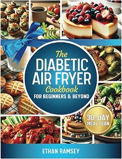The Diabetic Air Fryer Cookbook For Beginners & Beyond