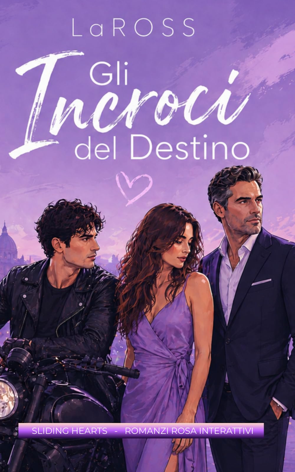 Gli Incroci del Destino: Romanzo Rosa Interattivo (Sliding Hearts – Romanzi Rosa Interattivi)