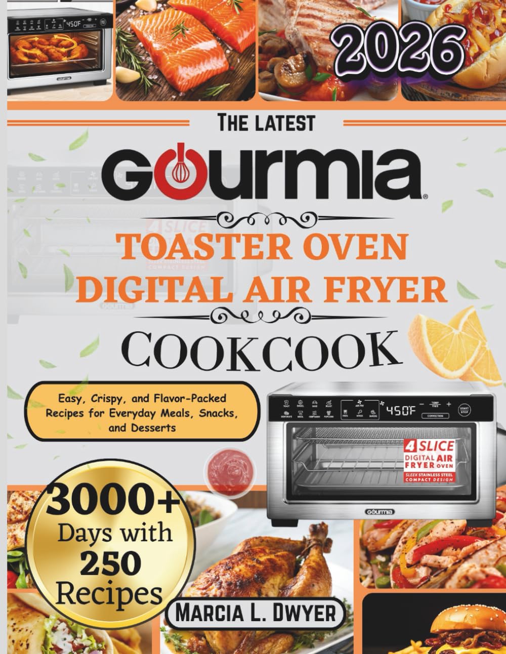 GOURMIA TOASTER OVEN DIGITAL AIR FRYER COOKBOOK: Easy, Crispy, and Flavor-Packed Recipes for Everyday Meals, Snacks, and Desserts