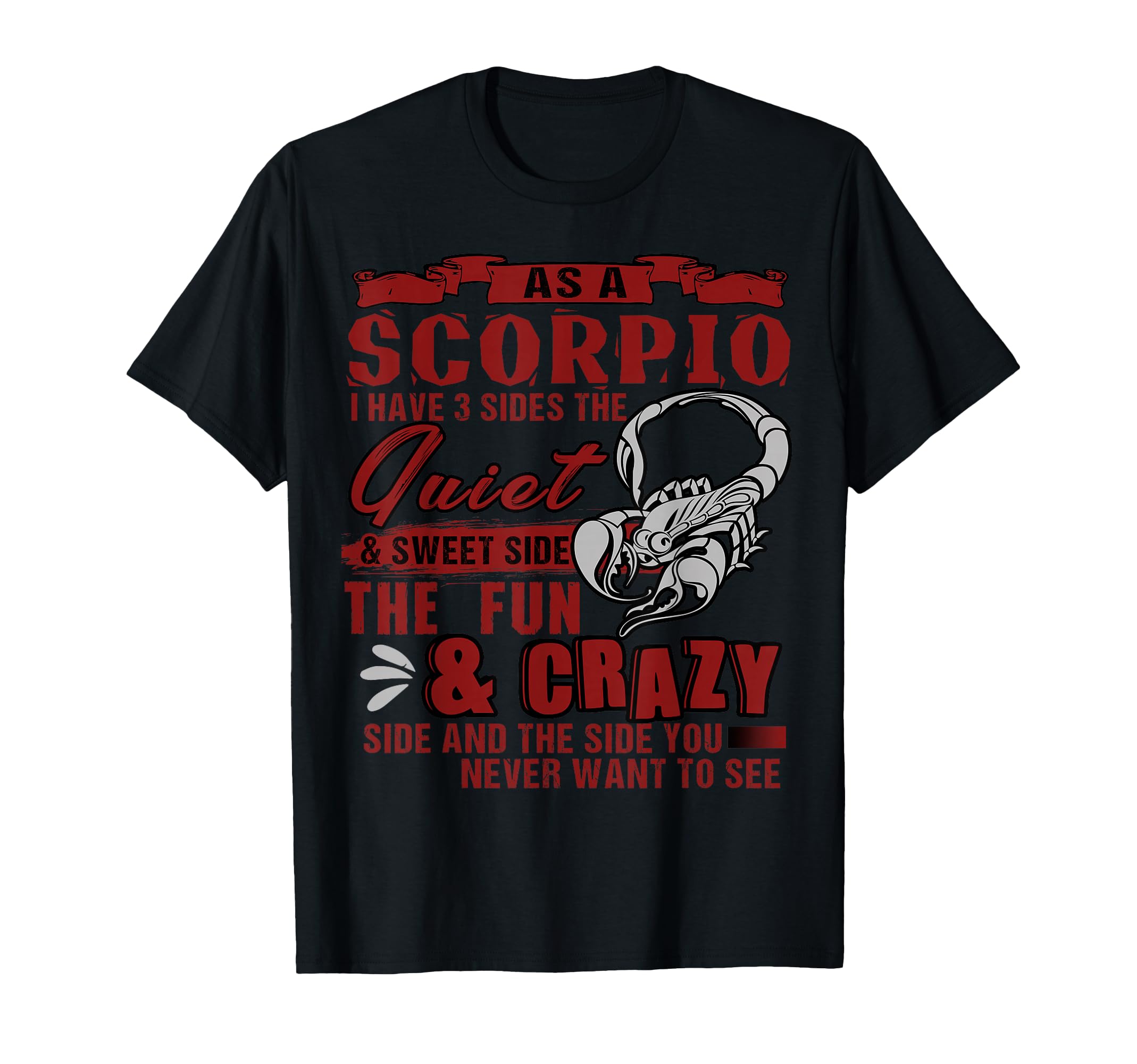 As A Scorpio I Have 3 Sides T-Shirt, Birthday Gift T-Shirt