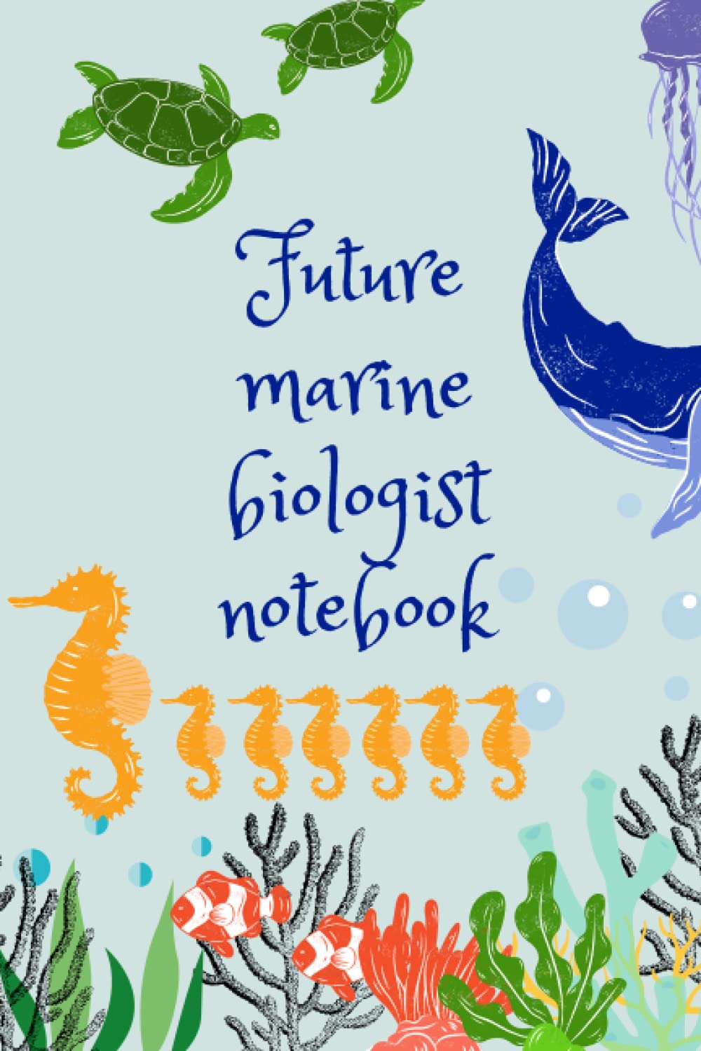 Future marine biologist notebook: Wide ruled writer's notebook for school / student journal 120 page 6×9 inch