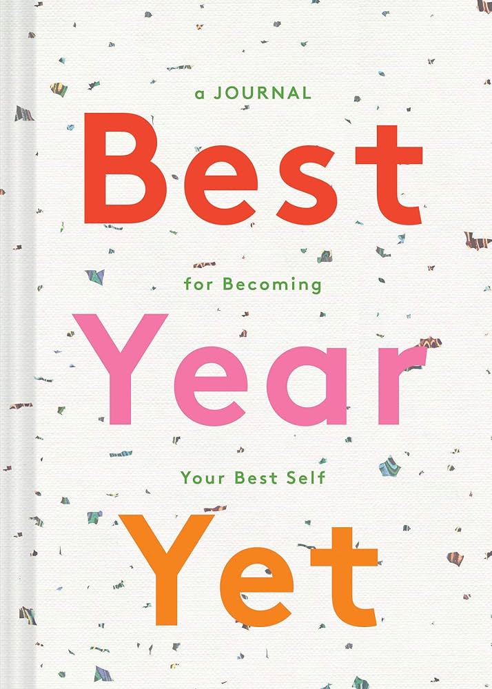 Best Year Yet: A Journal for Becoming Your Best Self (Self